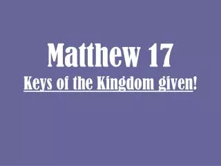 Matthew 17 Keys of the Kingdom given !