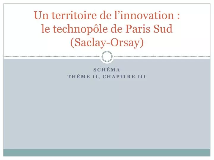 un territoire de l innovation le technop le de paris sud saclay orsay