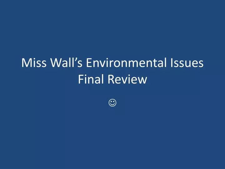 miss wall s environmental issues final review