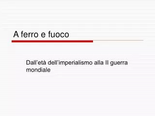 a ferro e fuoco