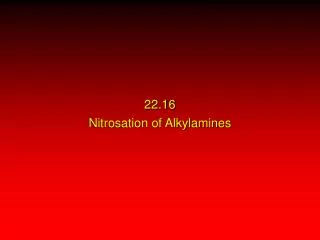 22.16 Nitrosation of Alkylamines