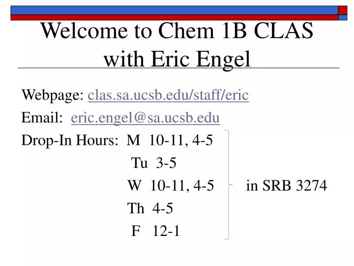 welcome to chem 1b clas with eric engel