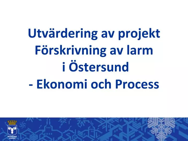 utv rdering av projekt f rskrivning av larm i stersund ekonomi och process