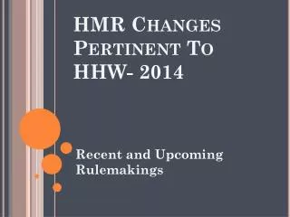 HMR Changes Pertinent To HHW- 2014