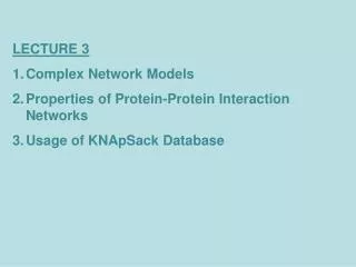 LECTURE 3 Complex Network Models Properties of Protein-Protein Interaction Networks