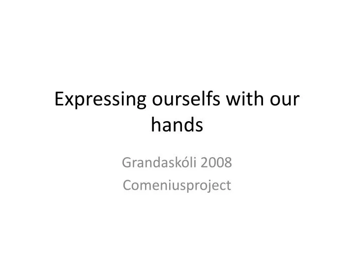 expressing ourselfs with our hands