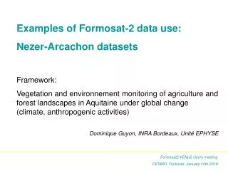 Examples of Formosat-2 data use: Nezer-Arcachon datasets Framework: