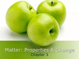 Matter: Properties &amp; Change