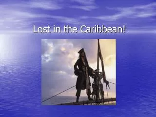 Lost in the Caribbean!