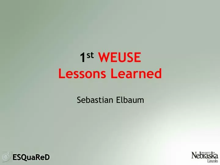 1 st weuse lessons learned