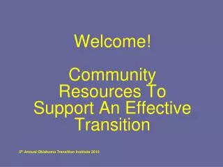 Welcome! Community Resources To Support An Effective Transition