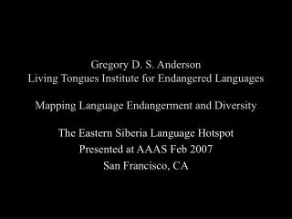 The Eastern Siberia Language Hotspot Presented at AAAS Feb 2007 San Francisco, CA