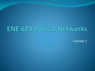 ENE 623 Optical Networks