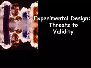 Experimental Design: Threats to Validity