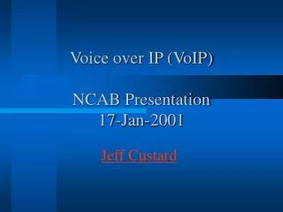 Voice over IP (VoIP) NCAB Presentation 17-Jan-2001