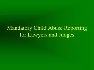 Mandatory Child Abuse Reporting for Lawyers and Judges