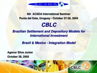 6th ACSDA International Seminar Punta del Este, Uruguay - October 27-28, 2004 CBLC