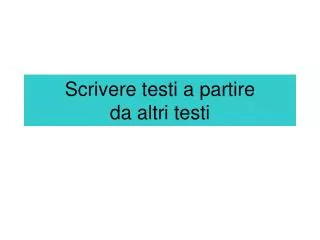 scrivere testi a partire da altri testi