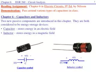 Reading Assignment: Chapter 6 in Electric Circuits, 9 th Ed. by Nilsson