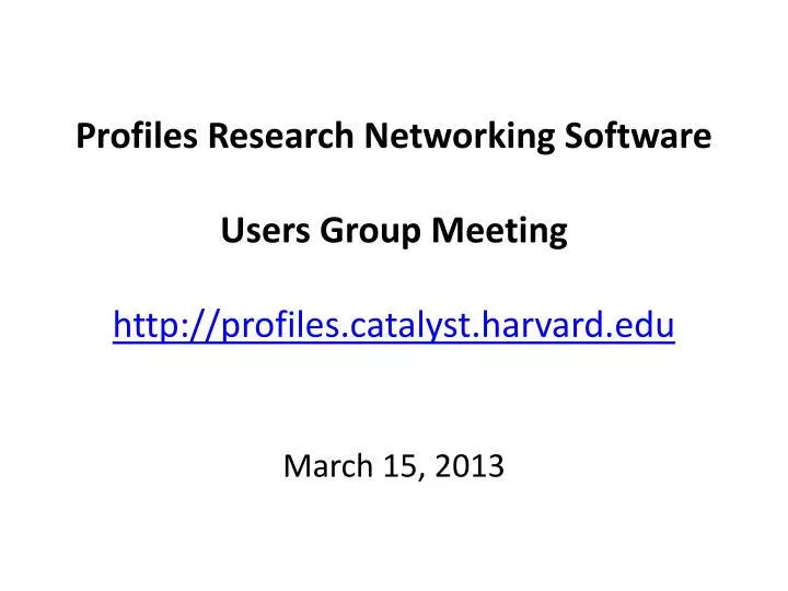 profiles research networking software users group meeting http profiles catalyst harvard edu