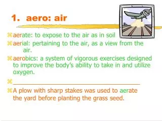 1. aero: air