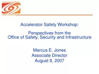 Accelerator Safety Workshop: Perspectives from the Office of Safety, Security and Infrastructure