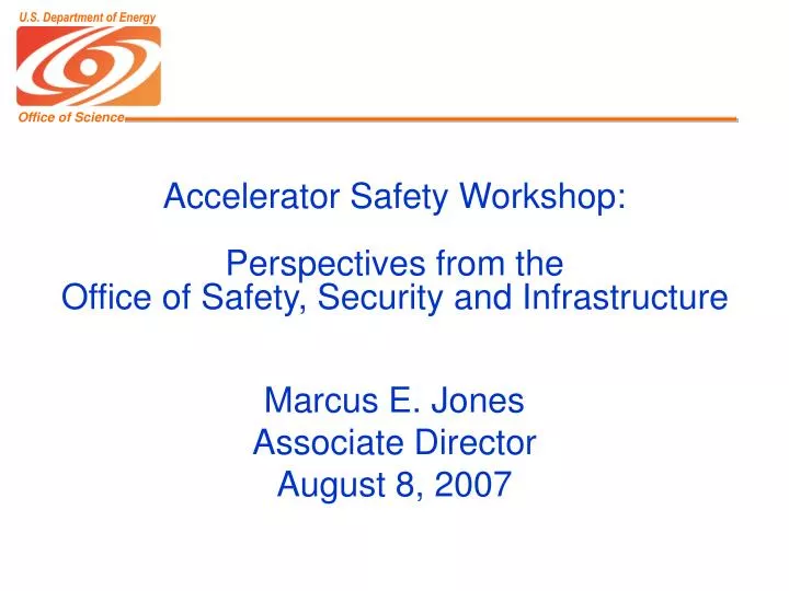 accelerator safety workshop perspectives from the office of safety security and infrastructure