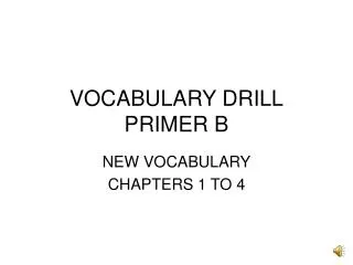 VOCABULARY DRILL PRIMER B