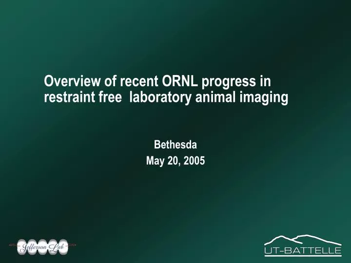 overview of recent ornl progress in restraint free laboratory animal imaging