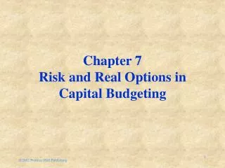 Chapter 7 Risk and Real Options in Capital Budgeting