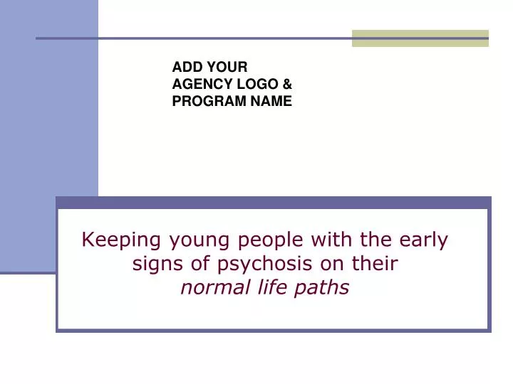 keeping young people with the early signs of psychosis on their normal life paths