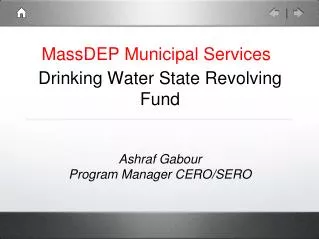 Drinking Water State Revolving Fund Ashraf Gabour Program Manager CERO/SERO