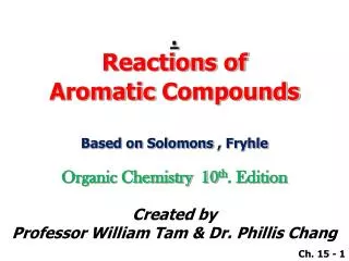 Reactions of Aromatic Compounds Based on Solomons , Fryhle Organic Chemistry 10 th . Edition