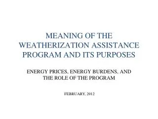 MEANING OF THE WEATHERIZATION ASSISTANCE PROGRAM AND ITS PURPOSES