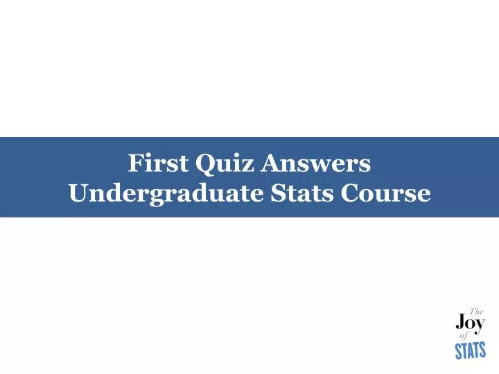 first quiz answers undergraduate stats course