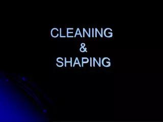 CLEANING &amp; SHAPING