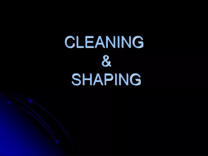 cleaning shaping