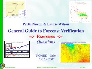 Pertti Nurmi &amp; Laurie Wilson General Guide to Forecast Verification =&gt; Exercises &lt;= Questions