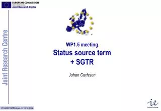 WP1.5 meeting Status source term + SGTR Johan Carlsson