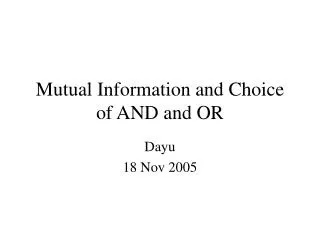 Mutual Information and Choice of AND and OR