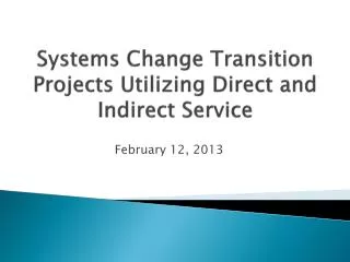Systems Change Transition Projects Utilizing Direct and Indirect Service