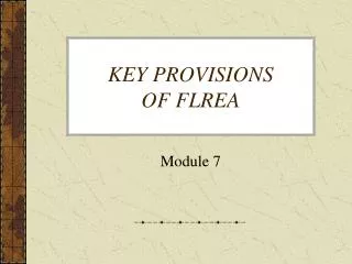 KEY PROVISIONS OF FLREA