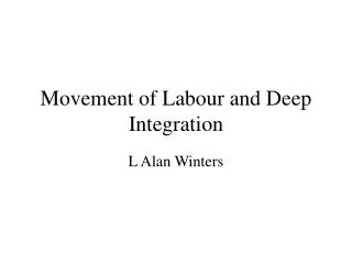 Movement of Labour and Deep Integration