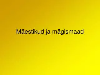 m estikud ja m gismaad