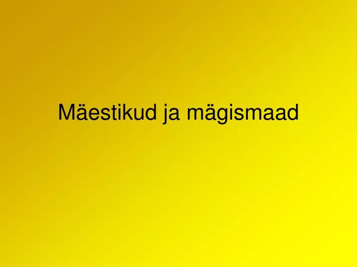 m estikud ja m gismaad