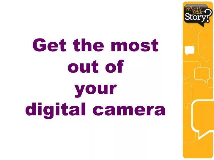 get the most out of your digital camera