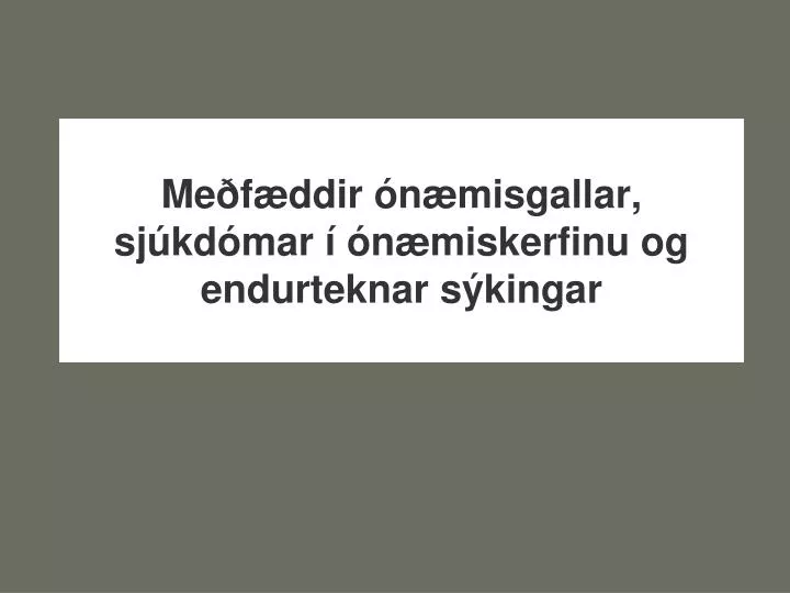 me f ddir n misgallar sj kd mar n miskerfinu og endurteknar s kingar