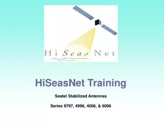 HiSeasNet Training Seatel Stabilized Antennas Series 9797, 4996, 4006, &amp; 6006