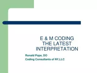 E &amp; M CODING THE LATEST INTERPRETATION