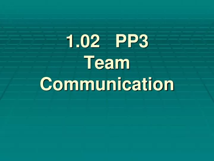 1 02 pp3 team communication